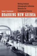 Hoarding New Guinea di Rainer F. Buschmann edito da University Of Nebraska Press