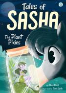 Tales of Sasha 5: The Plant Pixies di Alexa Pearl edito da LITTLE BEE BOOKS