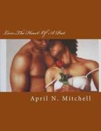 Love: The Heart of a Poet di MS April Mitchell edito da Createspace