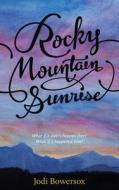 Rocky Mountain Sunrise di Jodi Bowersox edito da Createspace