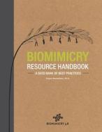 Biomimicry Resource Handbook: A Seed Bank of Best Practices di Dayna Baumeister Ph. D. edito da Createspace
