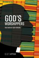 God's Worshippers di C. O. T. Appiah edito da FriesenPress
