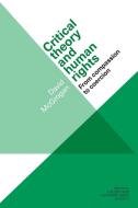 Critical Theory and Human Rights: From Compassion to Coercion di David McGrogan edito da MANCHESTER UNIV PR