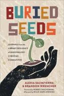Buried Seeds di Alexia Salvatierra, Brandon Wrencher edito da Baker Publishing Group