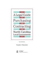 Legal Guide to Purchasing and Contracting for North Carolina Local Governments di Frayda S. Bluestein edito da The University of North Carolina Press