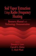 Soil Vapor Extraction Using Radio Frequency Heating di D. F. Lowe edito da CRC Press