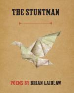 The Stuntman di Brian Laidlaw edito da Milkweed Editions