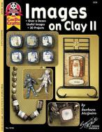 Images on Clay II: Over a Dozen Useful Images, 30 Projects di Barbara McGuire edito da FOX CHAPEL PUB CO INC