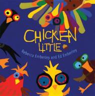 Chicken Little di Rebecca Emberley edito da ROARING BROOK PR