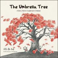 The Umbrella Tree: A Story Told in English and Chinese di Bai Bing edito da SHANGHAI BOOKS