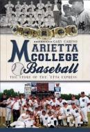 Marietta College Baseball: The Story of the 'Etta Express di Gary Caruso edito da HISTORY PR