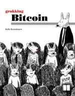 Grokking Bitcoin di Kalle Rosenbaum edito da Manning Publications