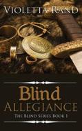 Blind Allegiance di Violetta Rand edito da Soul Mate Publishing