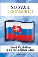 Slovak Vocabulary: A Slovak Language Guide di Veleslav Biely edito da Preceptor Language Guides