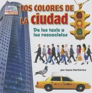 Los Colores de la Ciudad: de los Taxis A los Rascacielos di Joyce L. Markovics edito da BEARPORT PUB CO INC