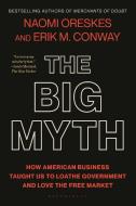 The Big Myth di Naomi Oreskes, Erik M Conway edito da BLOOMSBURY