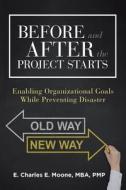 Before and After the Project Starts di Mba Pmp Charles E. Moone edito da Page Publishing Inc