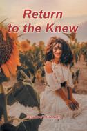 Return to the Knew di Jasmine Elizabeth edito da Covenant Books