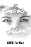 Chasing Dreams di Jahed Rahman edito da Stratton Press