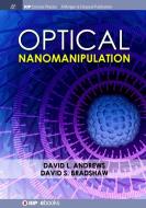 Optical Nanomanipulation di David L Andrews, David S Bradshaw edito da IOP Concise Physics