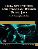 Data Structures and Program Design Using Java: A Self-Teaching Introduction di D. Malhotra, N. Malhotra edito da MERCURY LEARNING & INFORMATION