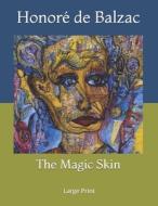 The Magic Skin di Honore de Balzac edito da Independently Published