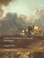 A Son Of Perdition An Occult Romance di Fergus Hume edito da Independently Published