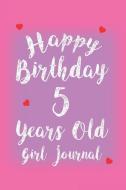 Happy Birthday 5 Years Old Girl Journal: Draw and Write Keepsake Diary for Girls 5th Birthday Celebration di Creative Juices Publishing edito da LIGHTNING SOURCE INC