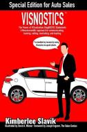 Visnostics - Special Edition for Auto Sales: The Power of VISualization DiagNOSTIC Statements A Neuroscientific Approach di Kimberlee Slavik edito da BOOKBABY