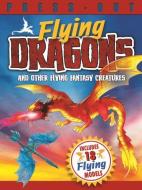 Press Out Flying Dragons and Other Flying Fantasy Creatures di Arcturus Publishing edito da ARCTURUS PUB