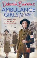 Ambulance Girls At War di Deborah Burrows edito da Ebury Publishing