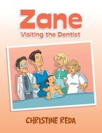 Zane Visiting the Dentist di Christine Reda edito da Xlibris US