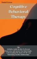 Cognitive Behavioral Therapy di Daniel Green edito da Daniel Green