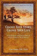 Change Your Story, Change Your Life di Carl Greer edito da Findhorn Press Ltd