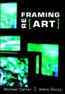 Reframing Art di Michael Carter, Adam Geczy edito da Bloomsbury Publishing PLC