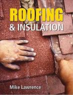 Roofing & Insulation di Mike Lawrence edito da Crowood Press (UK)