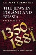 The Jews in Poland and Russia, Volume I: 1350-1881 di Antony Polonsky edito da Littman Library of Jewish Civilization