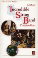 Be Glad: An Incredible String Band Compendium edito da Helter Skelter Publishing