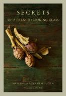 Secrets of a French cooking class di Marlene van der Westhuizen edito da Bookstorm