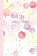 2018 Weekly Planner: 12 Month Weekly Planner / Notebook / Diary / Journal / 2018 Calendar / Organizer - 1-Page-A-Week- Extra Dots and Blank di Judy Sery-Barski edito da Createspace Independent Publishing Platform