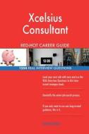 Xcelsius Consultant Red-Hot Career Guide; 1254 Real Interview Questions di Red-Hot Careers edito da Createspace Independent Publishing Platform