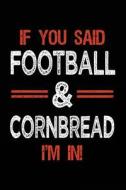 If You Said Football & Cornbread I'm in: Journals to Write in for Kids - 6x9 di Dartan Creations edito da Createspace Independent Publishing Platform