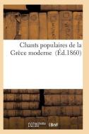 Chants Populaires de la Gr ce Moderne di Sans Auteur edito da Hachette Livre - Bnf