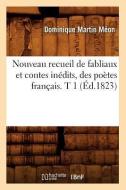 Nouveau Recueil de Fabliaux Et Contes Inedits, Des Poetes Francais. T 1 (Ed.1823) di Sans Auteur edito da Hachette Livre - Bnf