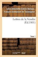 Lettres De La Vendee. Tome 1 di DE TOULONGEON-L-A-E-E edito da Hachette Livre - BNF
