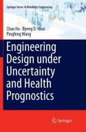 Engineering Design under Uncertainty and Health Prognostics di Chao Hu, Pingfeng Wang, Byeng D. Youn edito da Springer International Publishing
