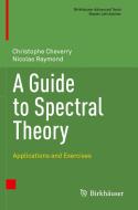 A Guide to Spectral Theory di Nicolas Raymond, Christophe Cheverry edito da Springer International Publishing