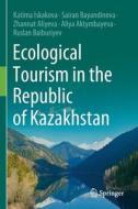 Ecological Tourism in the Republic of Kazakhstan di Katima Iskakova, Sairan Bayandinova, Ruslan Baiburiyev, Aliya Aktymbayeva, Zhannat Aliyeva edito da Springer International Publishing