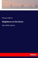 Neighbours on the Green di Margaret Oliphant edito da hansebooks