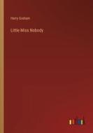 Little Miss Nobody di Harry Graham edito da Outlook Verlag